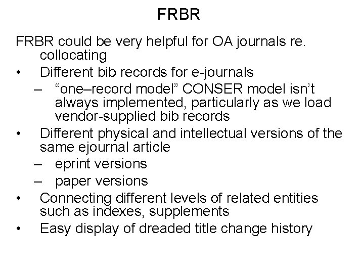 FRBR could be very helpful for OA journals re. collocating • Different bib records