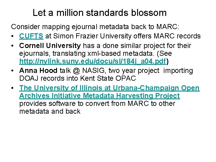 Let a million standards blossom Consider mapping ejournal metadata back to MARC: • CUFTS