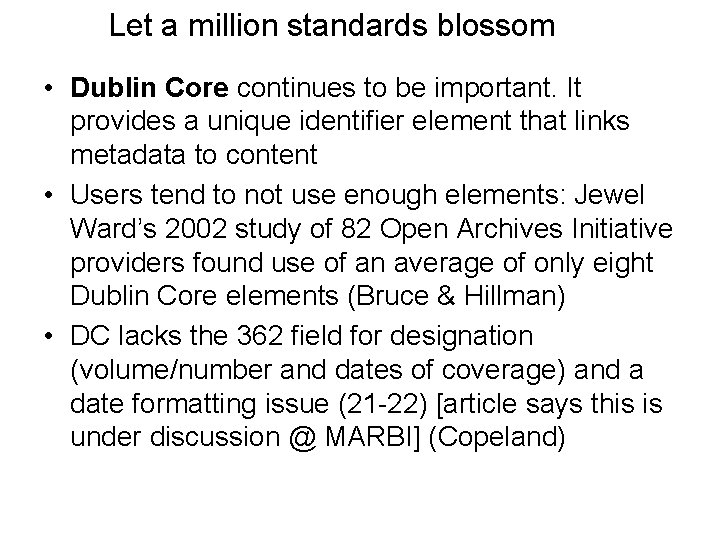 Let a million standards blossom • Dublin Core continues to be important. It provides