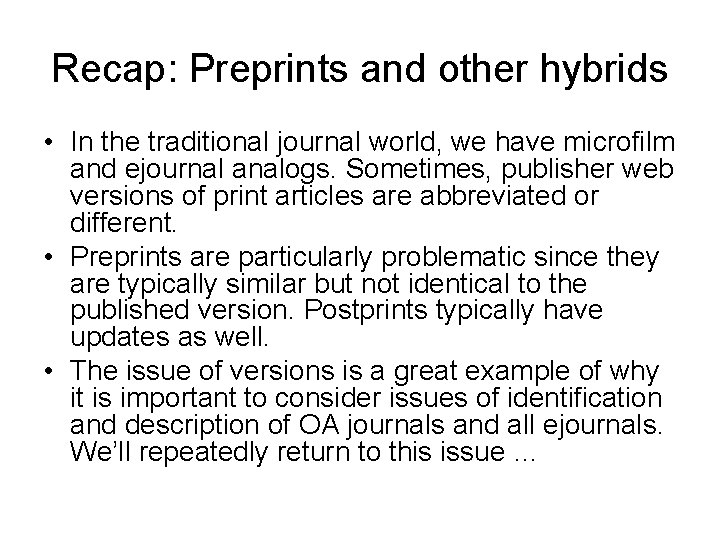 Recap: Preprints and other hybrids • In the traditional journal world, we have microfilm