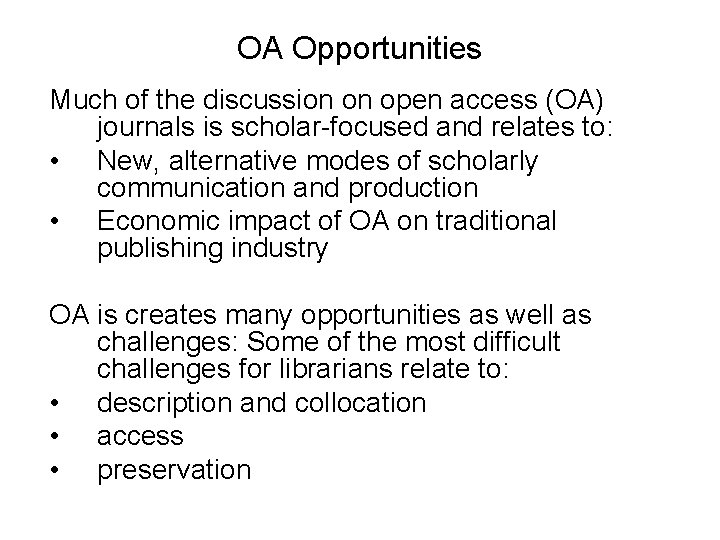 OA Opportunities Much of the discussion on open access (OA) journals is scholar-focused and