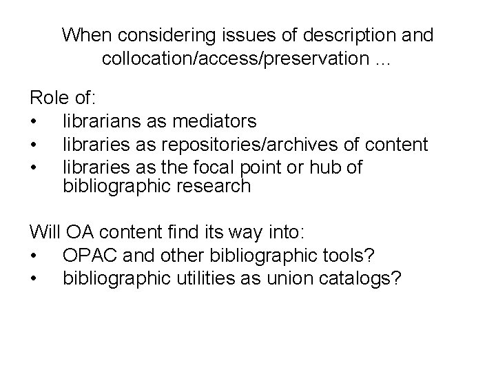 When considering issues of description and collocation/access/preservation … Role of: • librarians as mediators