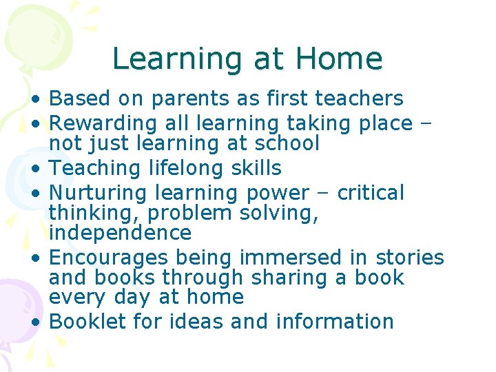 Learning at Home • Based on parents as first teachers • Rewarding all learning