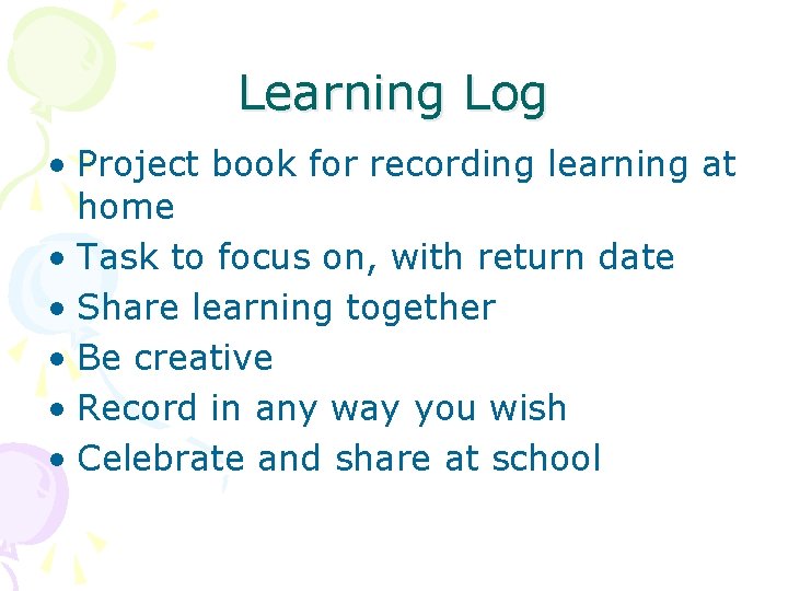 Learning Log • Project book for recording learning at home • Task to focus