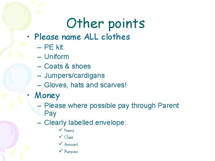 Other points • Please name ALL clothes – – – PE kit Uniform Coats