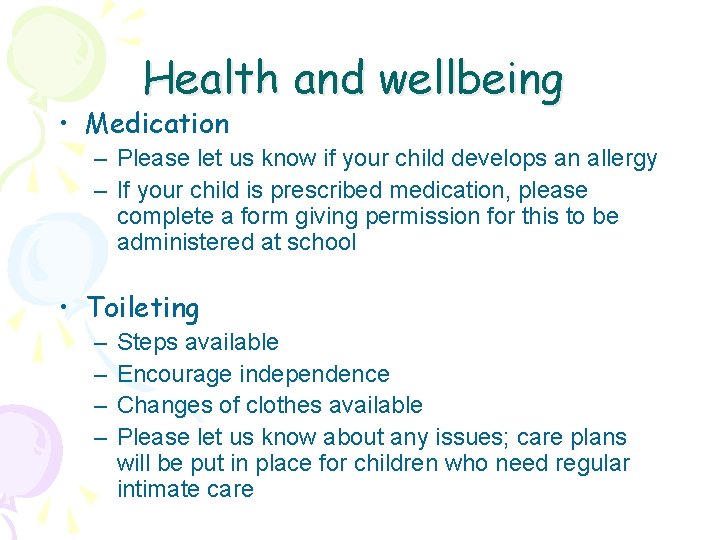 Health and wellbeing • Medication – Please let us know if your child develops