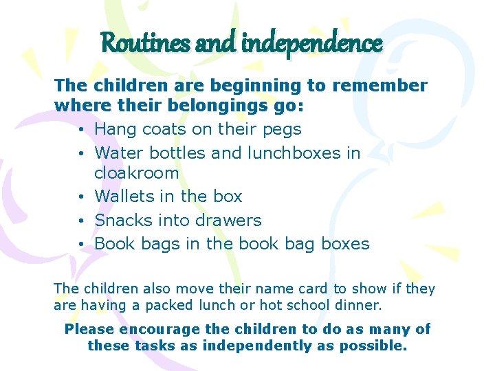 Routines and independence The children are beginning to remember where their belongings go: •