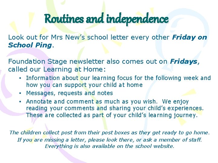 Routines and independence Look out for Mrs New’s school letter every other Friday on