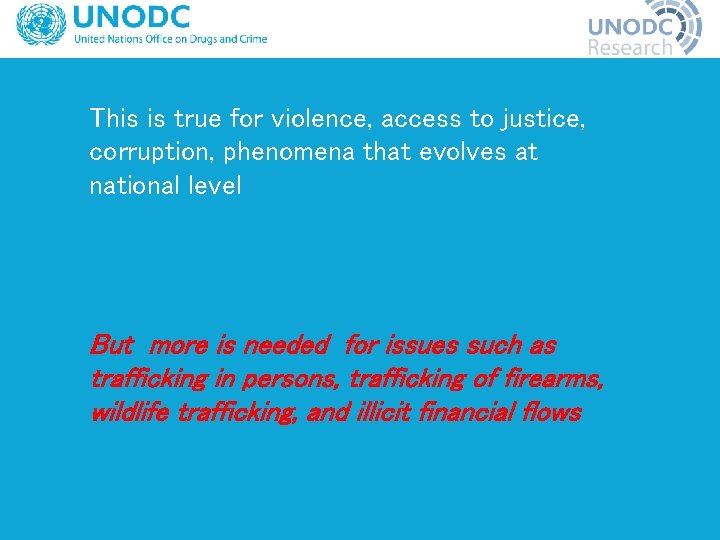 This is true for violence, access to justice, corruption, phenomena that evolves at national