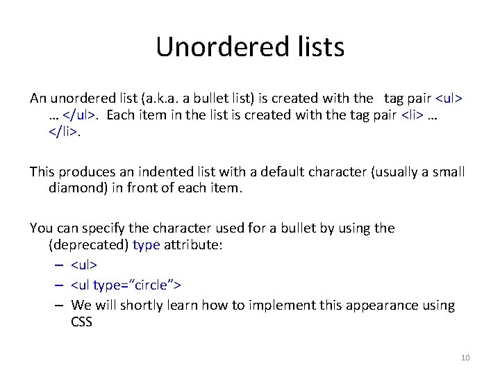 Unordered lists An unordered list (a. k. a. a bullet list) is created with