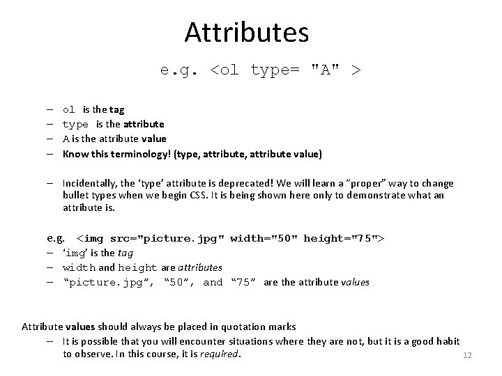 Attributes e. g. <ol type= "A" > – – ol is the tag type