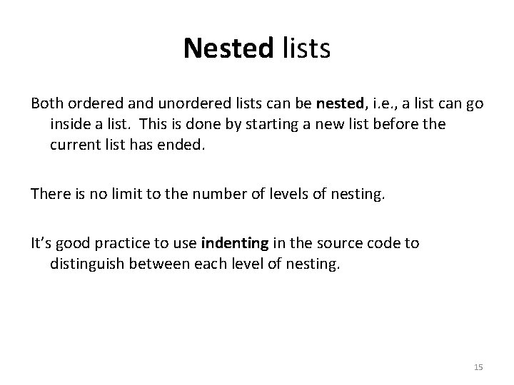 Nested lists Both ordered and unordered lists can be nested, i. e. , a