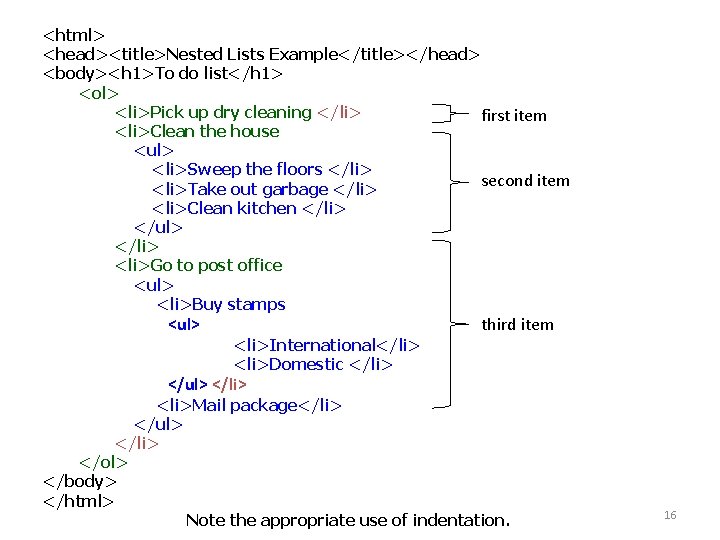 <html> <head><title>Nested Lists Example</title></head> <body><h 1>To do list</h 1> <ol> <li>Pick up dry cleaning