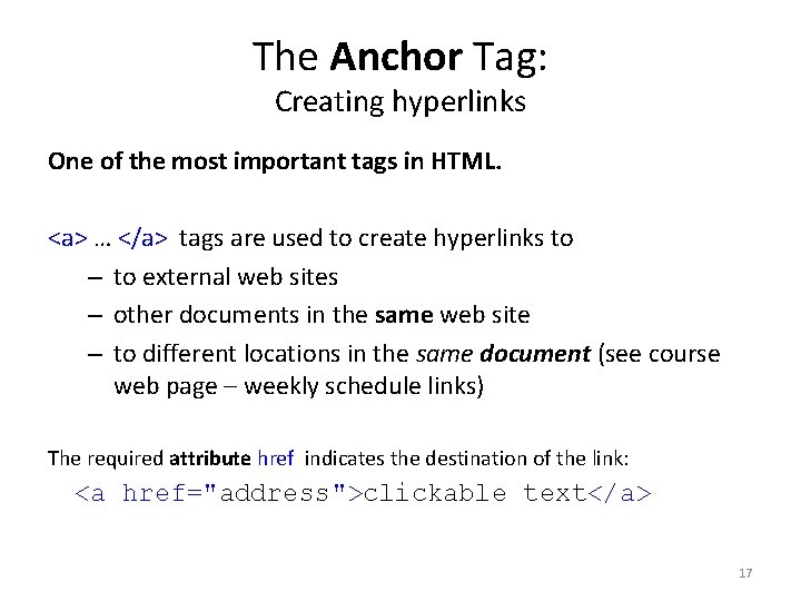 The Anchor Tag: Creating hyperlinks One of the most important tags in HTML. <a>