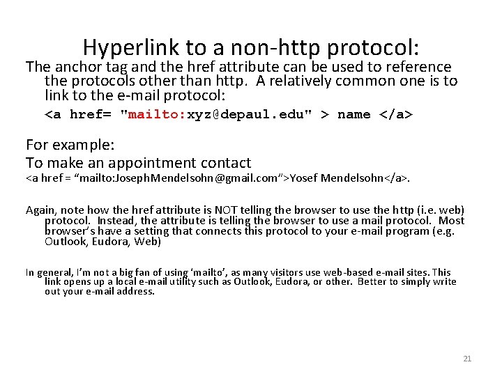 Hyperlink to a non-http protocol: The anchor tag and the href attribute can be