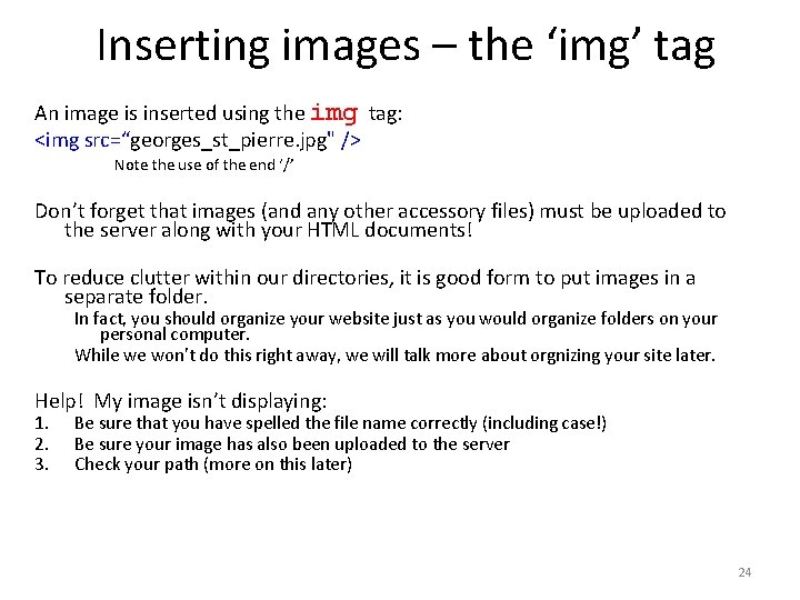 Inserting images – the ‘img’ tag An image is inserted using the img tag: