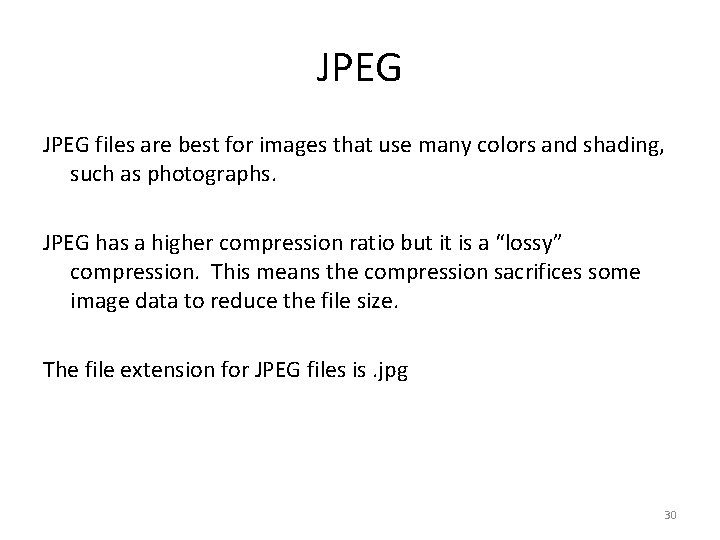 JPEG files are best for images that use many colors and shading, such as