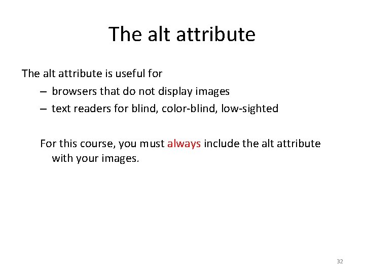 The alt attribute is useful for – browsers that do not display images –