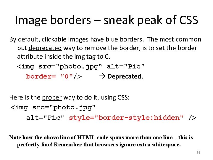 Image borders – sneak peak of CSS By default, clickable images have blue borders.