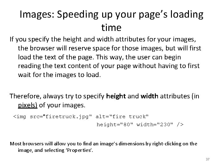 Images: Speeding up your page’s loading time If you specify the height and width