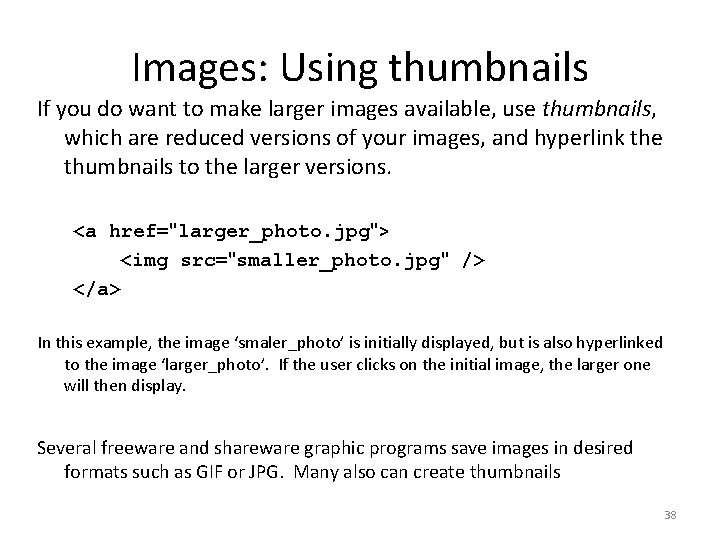 Images: Using thumbnails If you do want to make larger images available, use thumbnails,