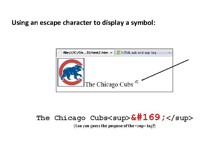 Using an escape character to display a symbol: The Chicago Cubs<sup>© </sup> (Can you