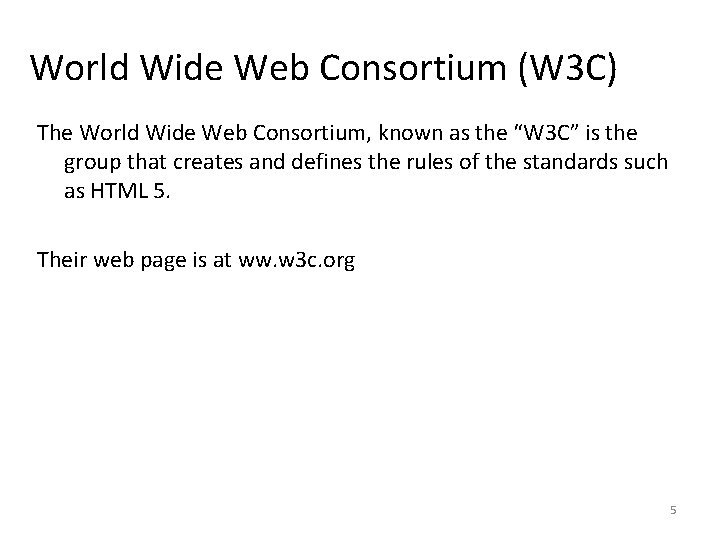 World Wide Web Consortium (W 3 C) The World Wide Web Consortium, known as