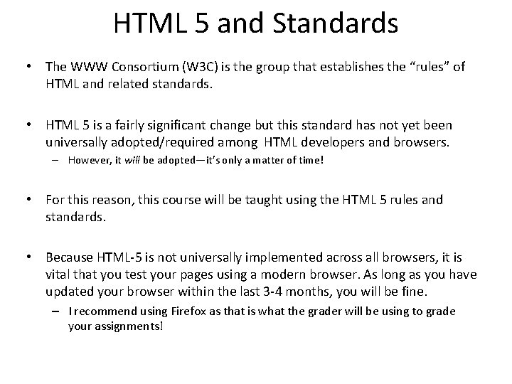 HTML 5 and Standards • The WWW Consortium (W 3 C) is the group