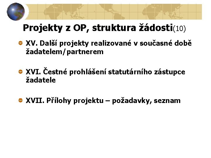 Projekty z OP, struktura žádosti(10) XV. Další projekty realizované v současné době žadatelem/partnerem XVI.