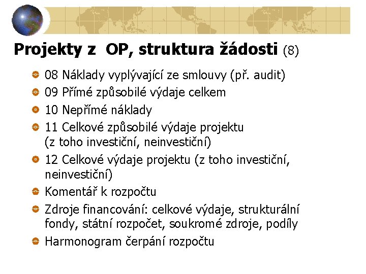 Projekty z OP, struktura žádosti (8) 08 Náklady vyplývající ze smlouvy (př. audit) 09