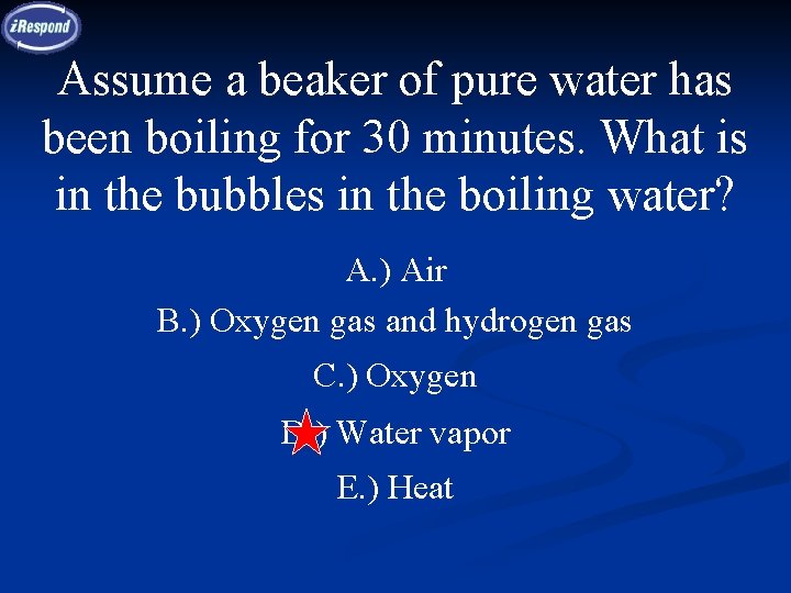 Assume a beaker of pure water has been boiling for 30 minutes. What is