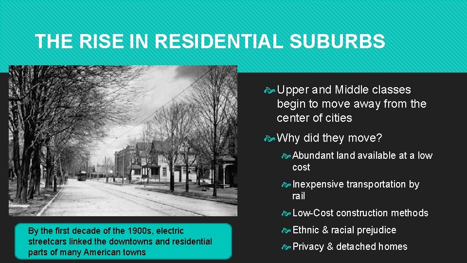 THE RISE IN RESIDENTIAL SUBURBS Upper and Middle classes begin to move away from