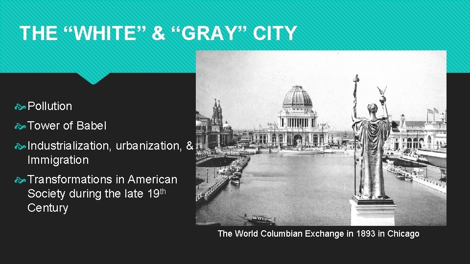 THE “WHITE” & “GRAY” CITY Pollution Tower of Babel Industrialization, urbanization, & Immigration Transformations