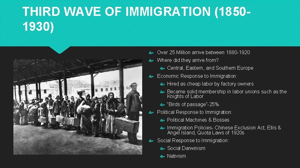 THIRD WAVE OF IMMIGRATION (18501930) Over 25 Million arrive between 1880 -1920 Where did
