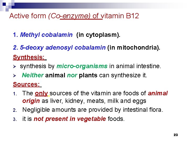 Active form (Co-enzyme) of vitamin B 12 1. Methyl cobalamin (in cytoplasm). 2. 5