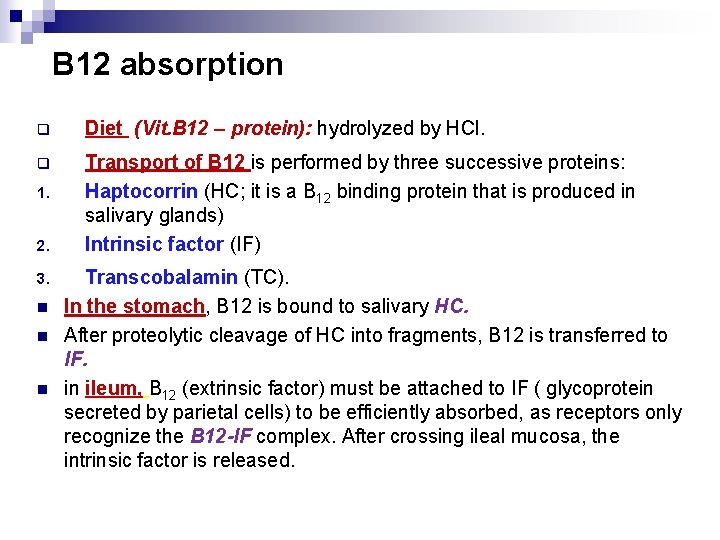 B 12 absorption q Diet (Vit. B 12 – protein): hydrolyzed by HCl. q