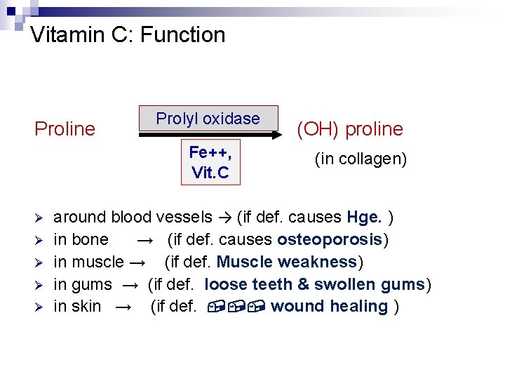 Vitamin C: Function Proline Prolyl oxidase Fe++, Vit. C Ø Ø Ø (OH) proline