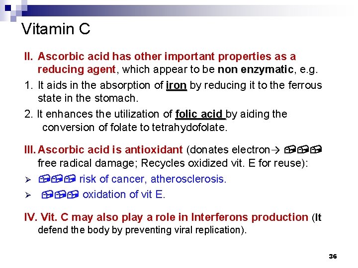 Vitamin C II. Ascorbic acid has other important properties as a reducing agent, which