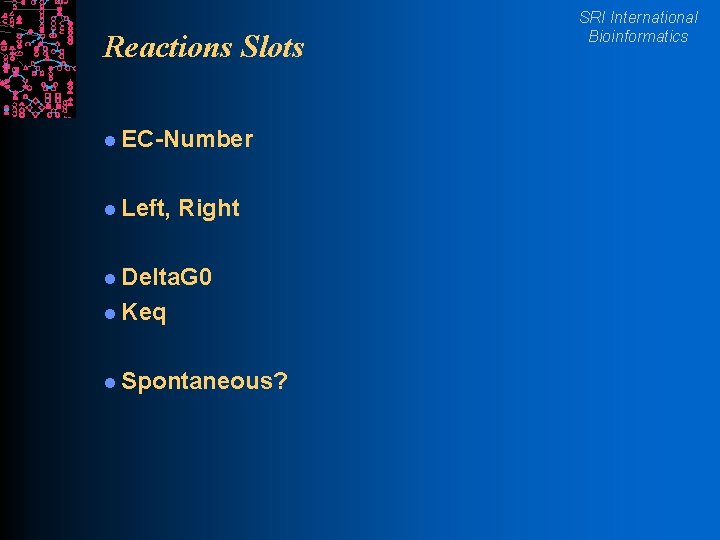 Reactions Slots l EC-Number l Left, Right l Delta. G 0 l Keq l