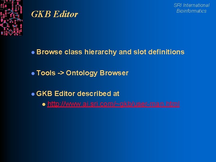 GKB Editor l Browse l Tools l GKB SRI International Bioinformatics class hierarchy and