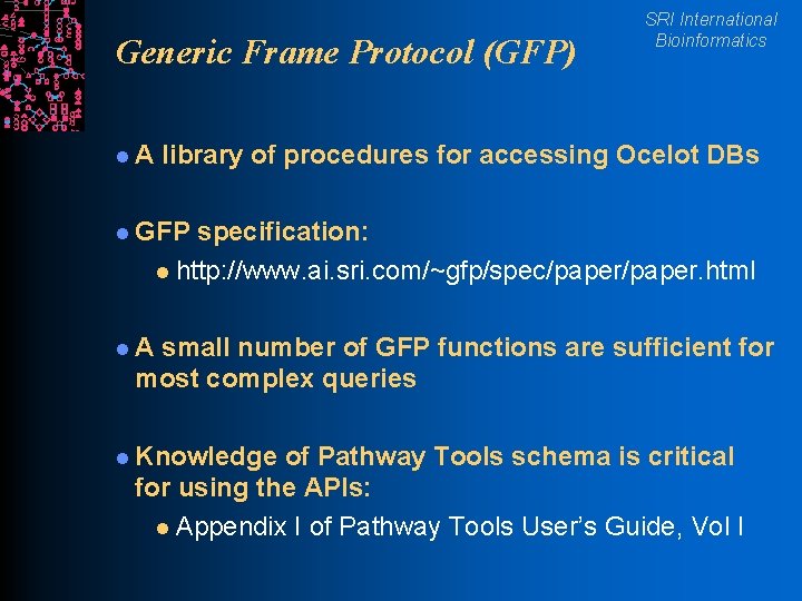 Generic Frame Protocol (GFP) l. A SRI International Bioinformatics library of procedures for accessing