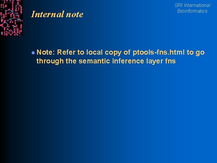 Internal note l Note: SRI International Bioinformatics Refer to local copy of ptools-fns. html