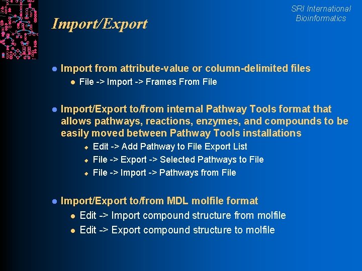 Import/Export l Import from attribute-value or column-delimited files l l File -> Import ->