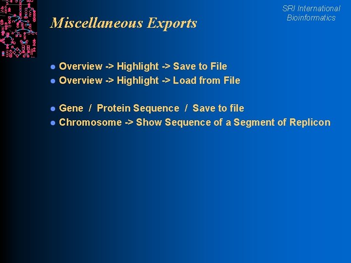 Miscellaneous Exports l l SRI International Bioinformatics Overview -> Highlight -> Save to File