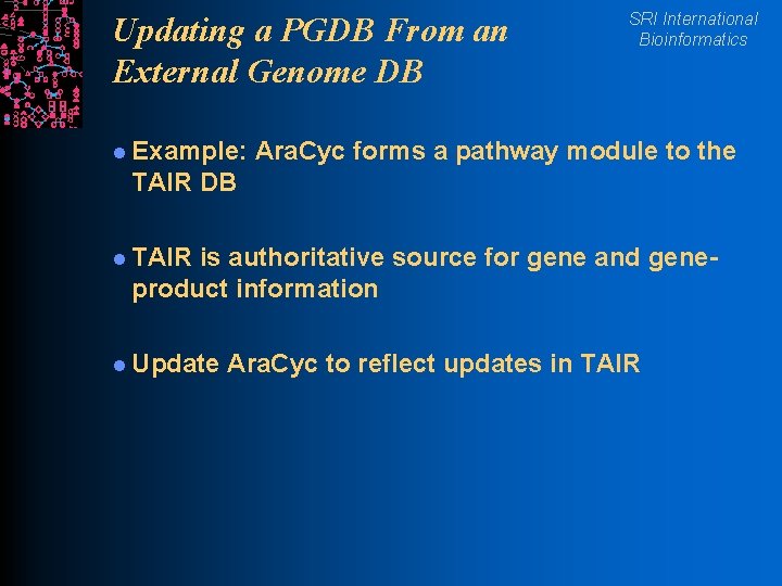 Updating a PGDB From an External Genome DB l Example: SRI International Bioinformatics Ara.