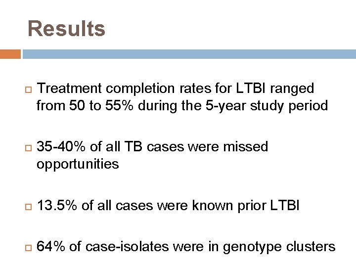 Results Treatment completion rates for LTBI ranged from 50 to 55% during the 5