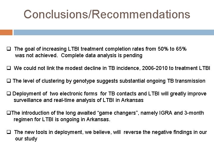 Conclusions/Recommendations q The goal of increasing LTBI treatment completion rates from 50% to 65%