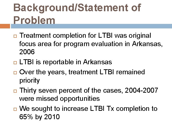 Background/Statement of Problem Treatment completion for LTBI was original focus area for program evaluation