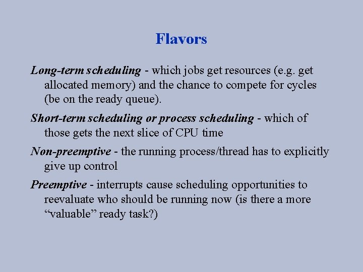 Flavors Long-term scheduling - which jobs get resources (e. g. get allocated memory) and