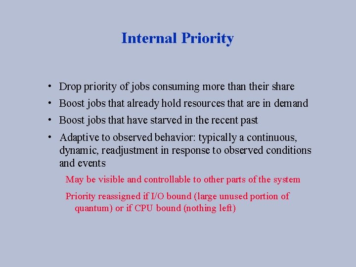 Internal Priority • Drop priority of jobs consuming more than their share • Boost